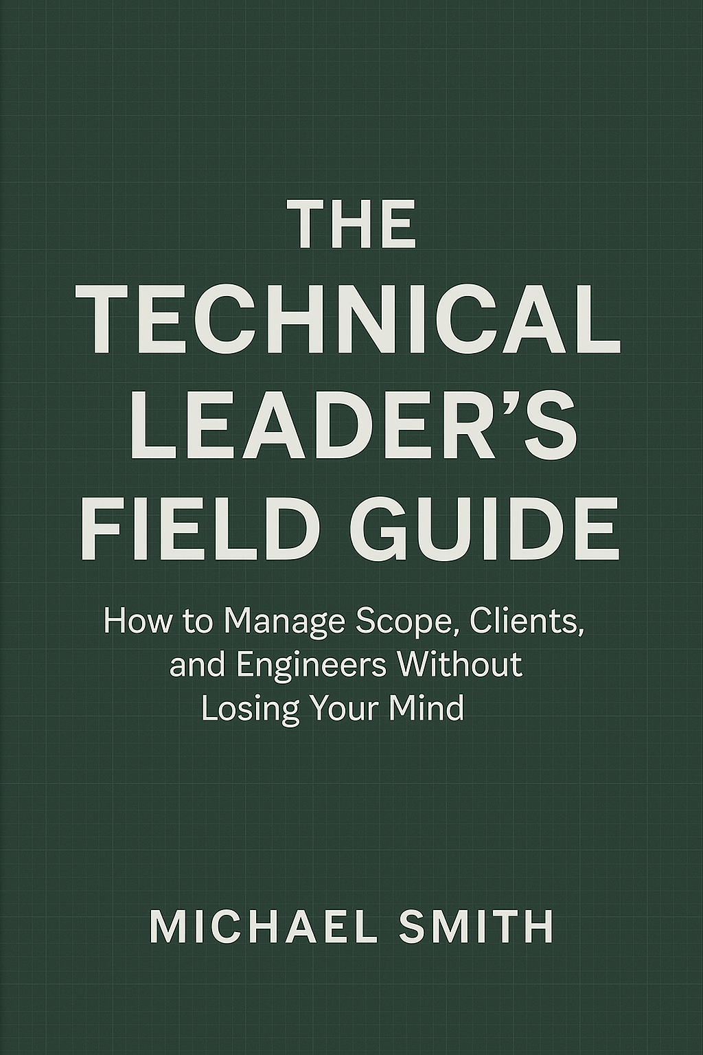 The Technical Leader’s Field Guide book cover